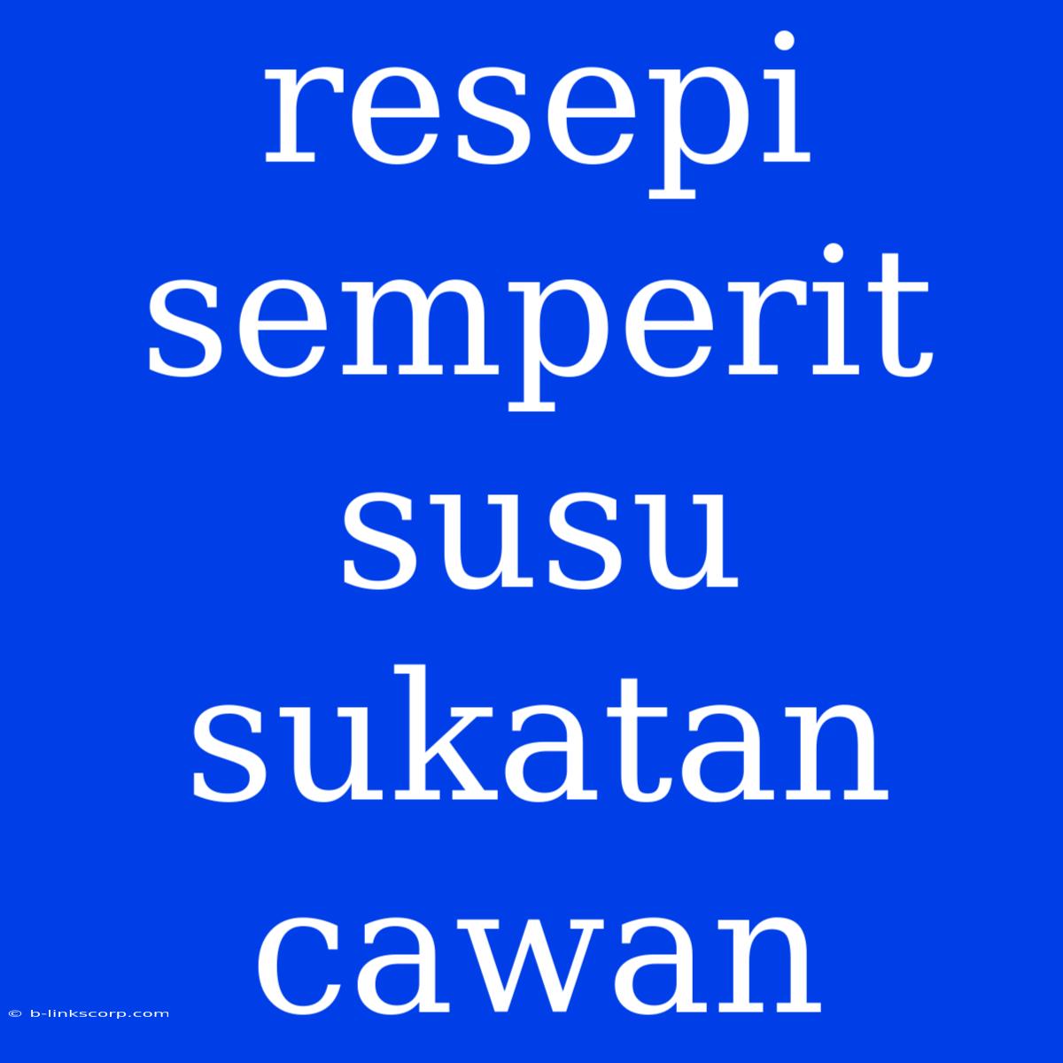 Resepi Semperit Susu Sukatan Cawan