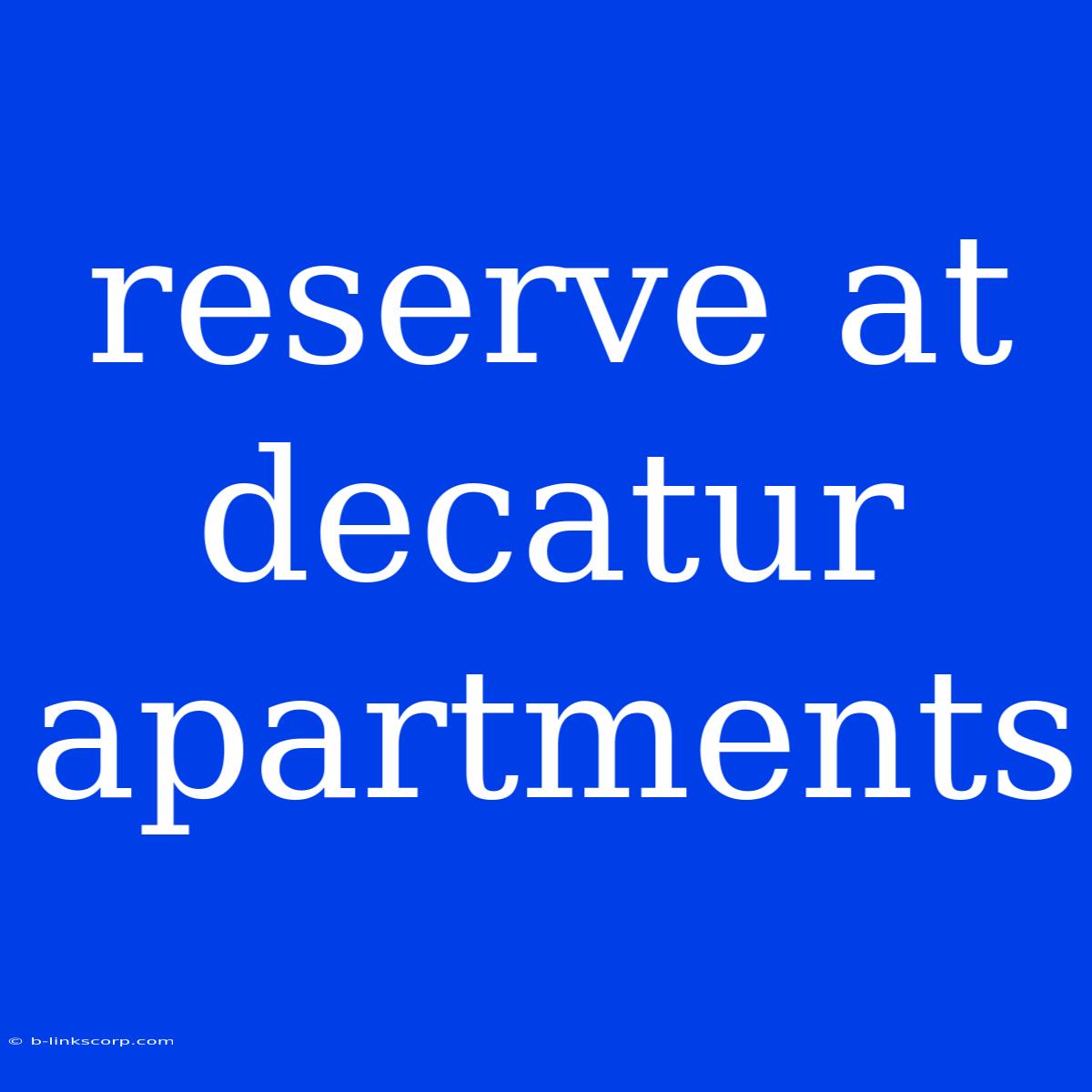 Reserve At Decatur Apartments