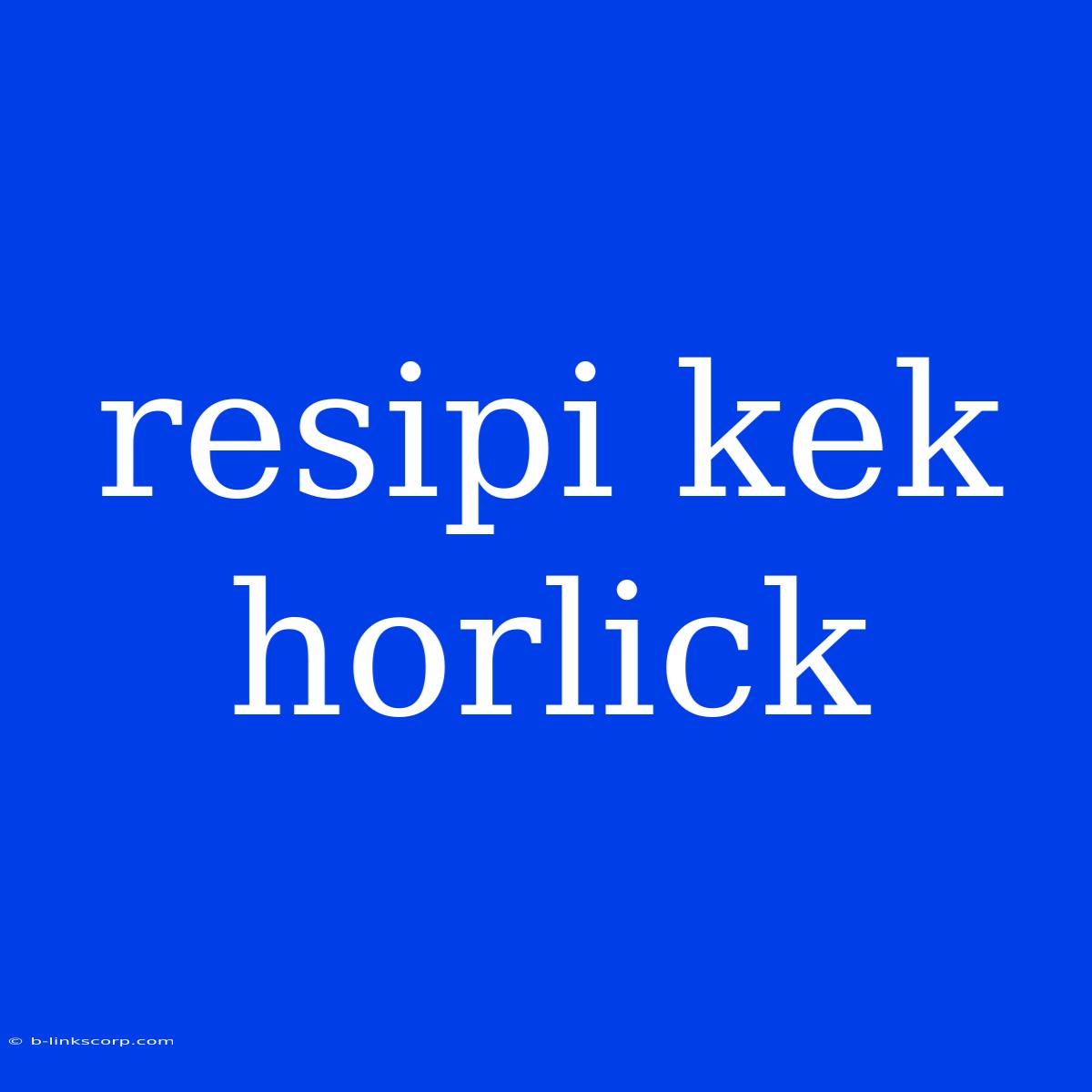 Resipi Kek Horlick