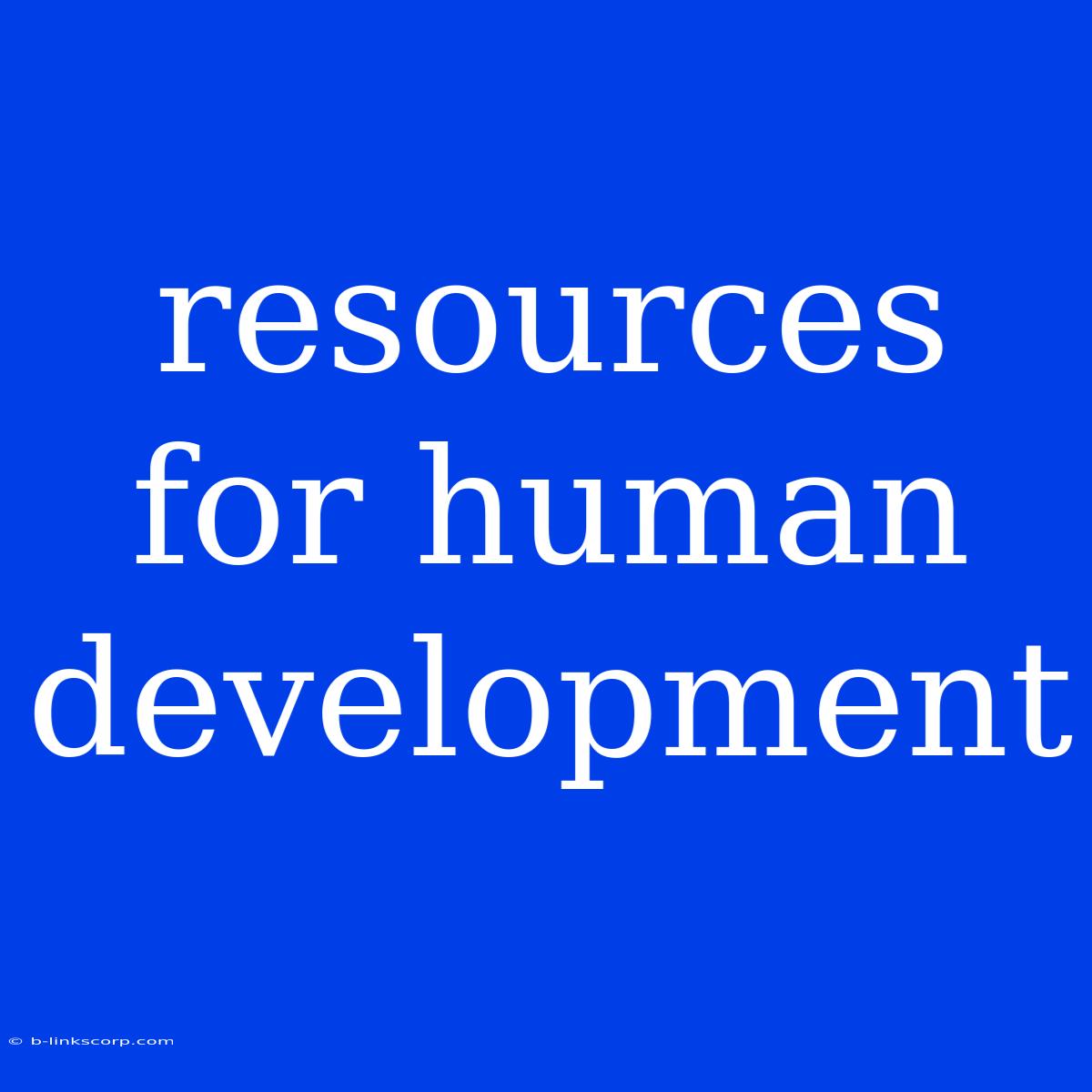 Resources For Human Development