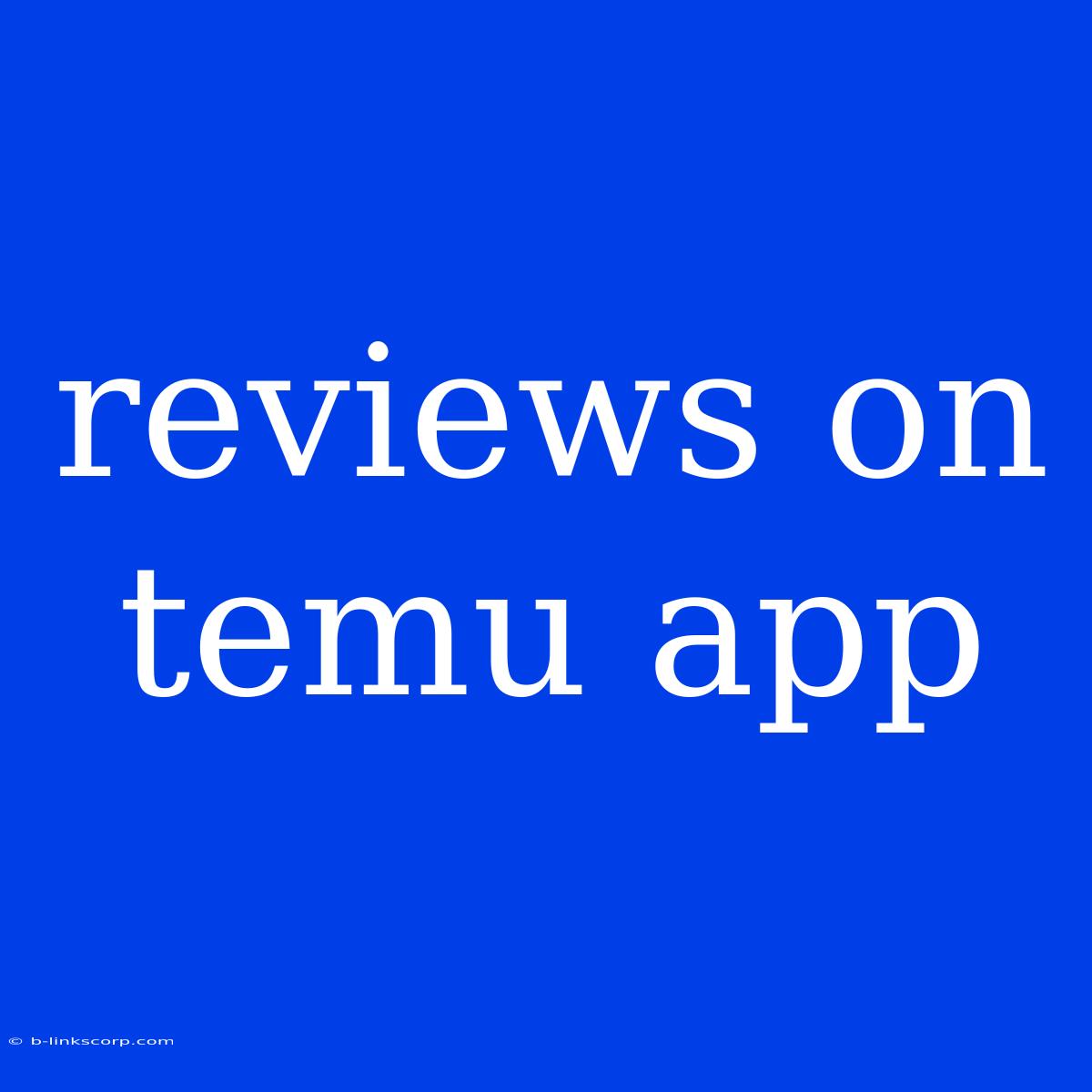 Reviews On Temu App