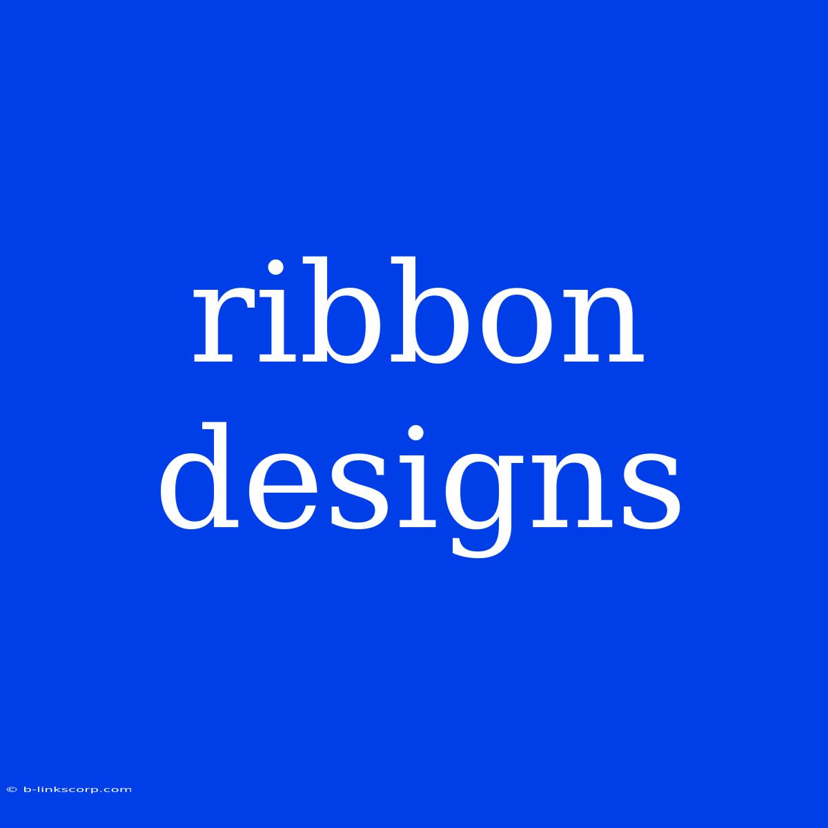 Ribbon Designs