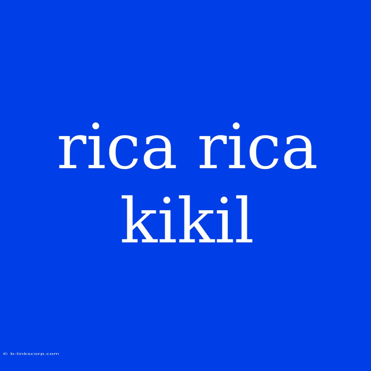 Rica Rica Kikil