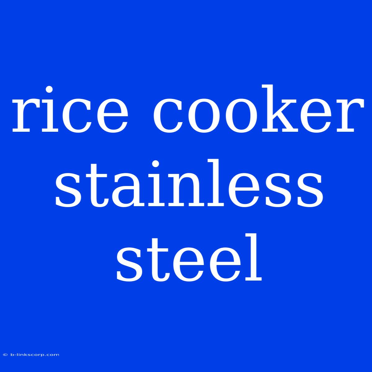 Rice Cooker Stainless Steel