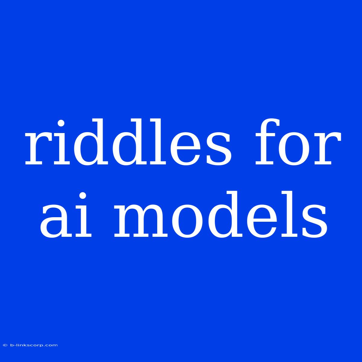 Riddles For Ai Models