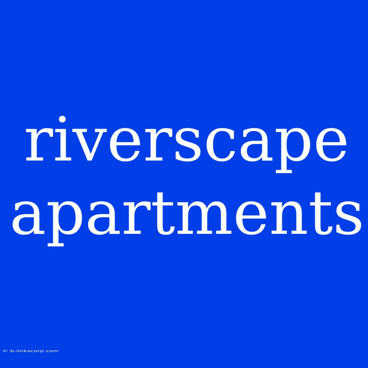 Riverscape Apartments