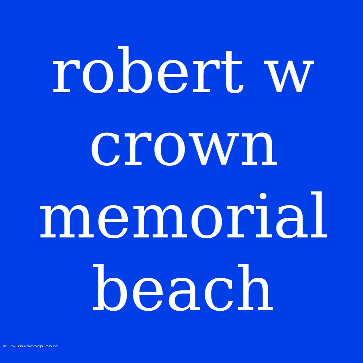 Robert W Crown Memorial Beach