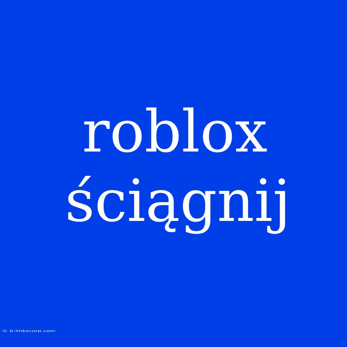 Roblox Ściągnij