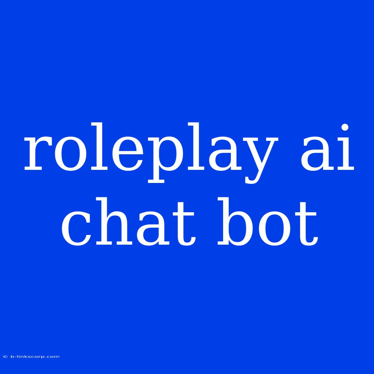 Roleplay Ai Chat Bot