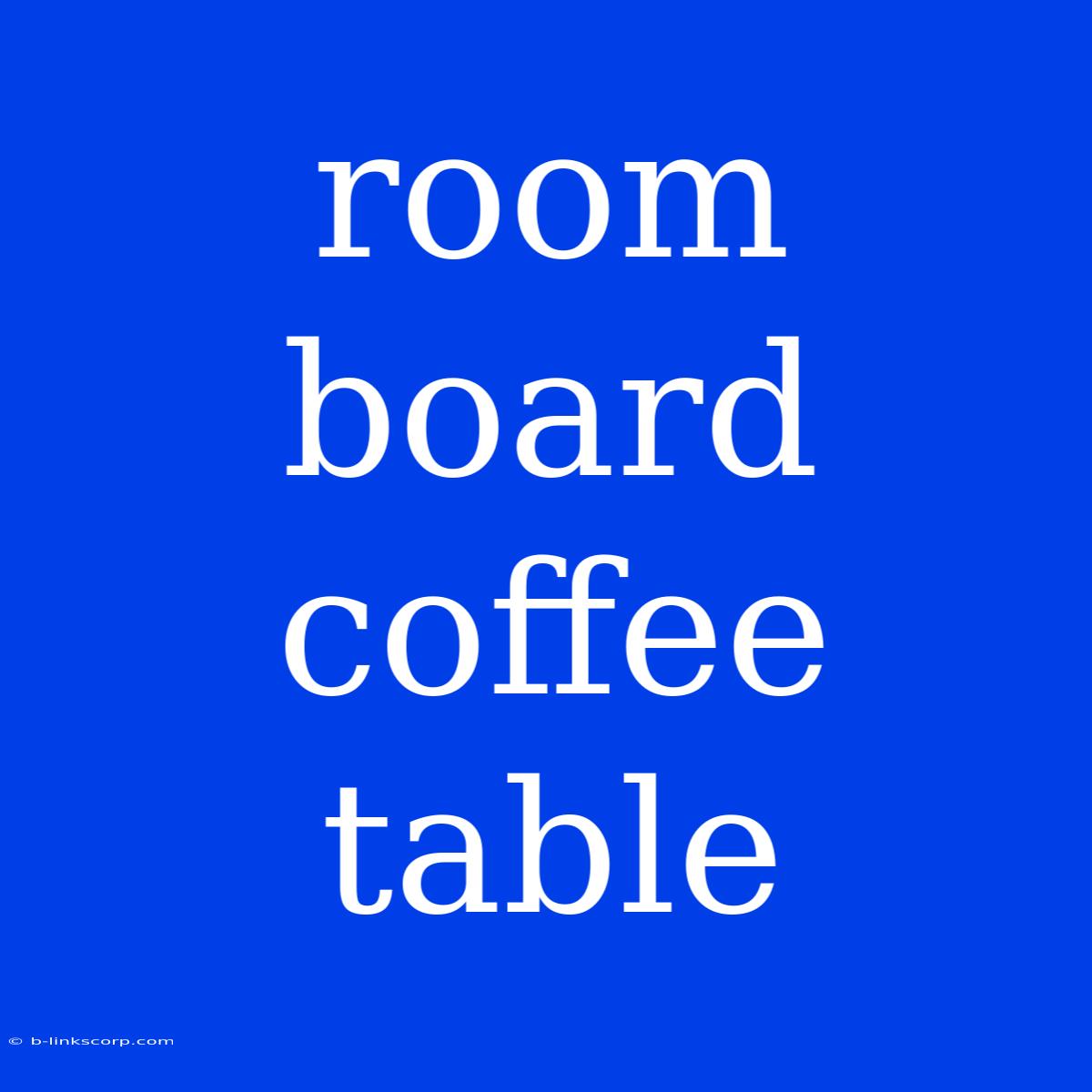 Room Board Coffee Table