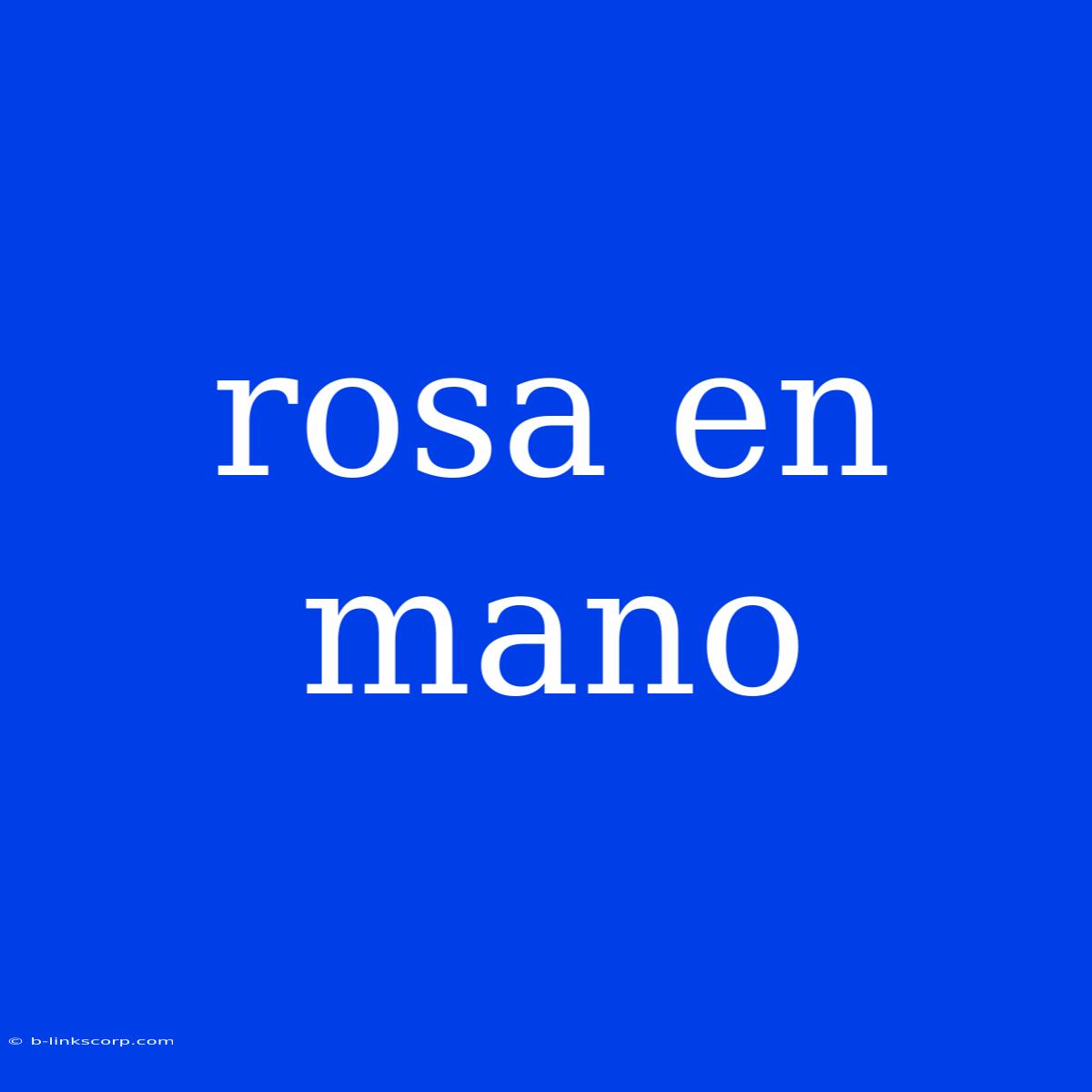 Rosa En Mano