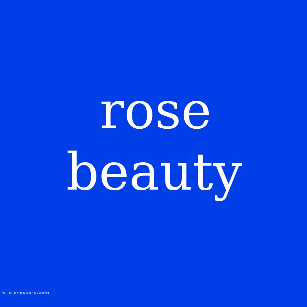 Rose Beauty