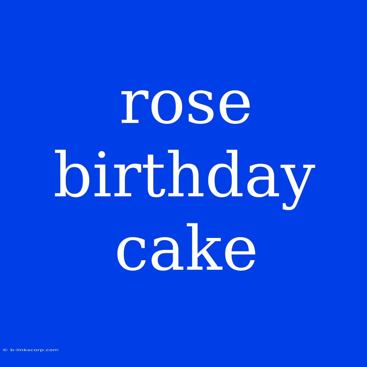 Rose Birthday Cake