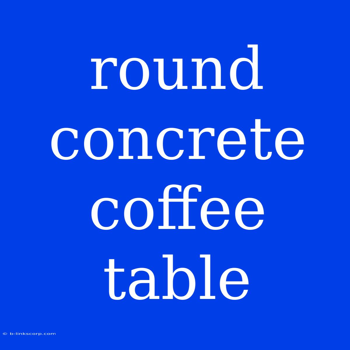 Round Concrete Coffee Table