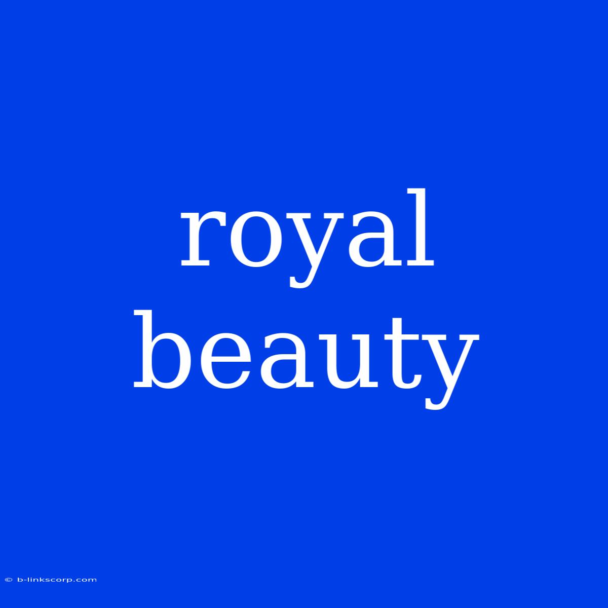 Royal Beauty