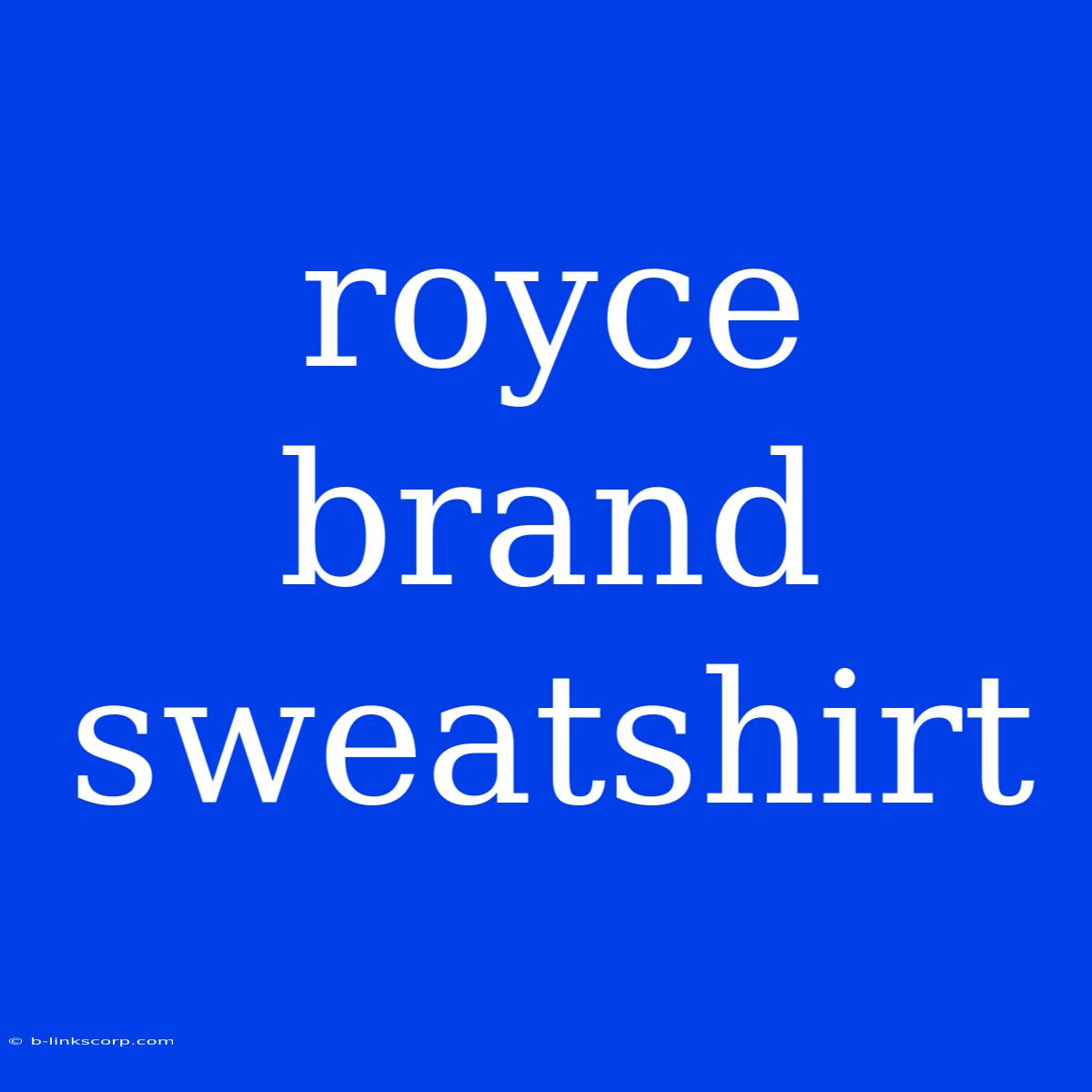 Royce Brand Sweatshirt