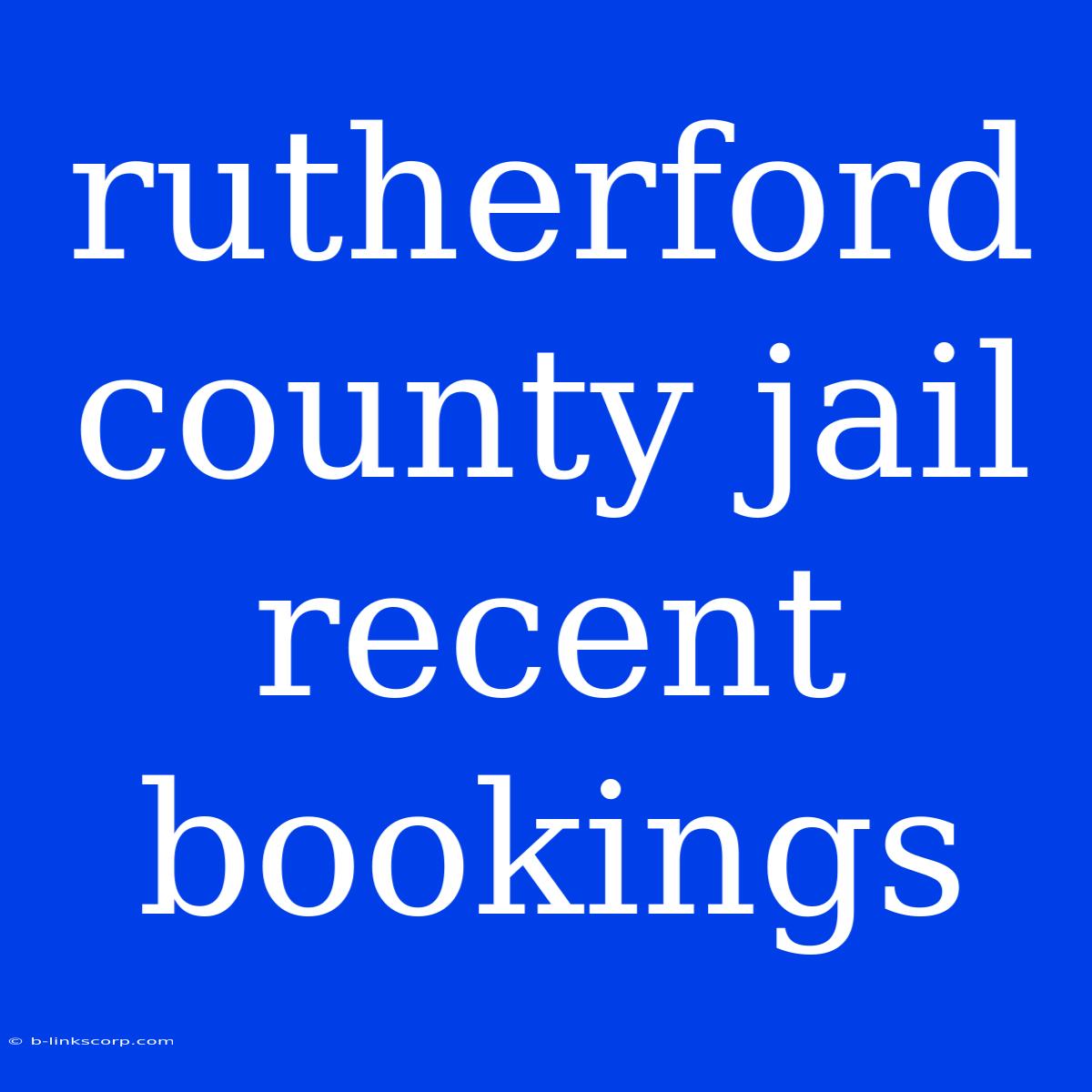 Rutherford County Jail Recent Bookings