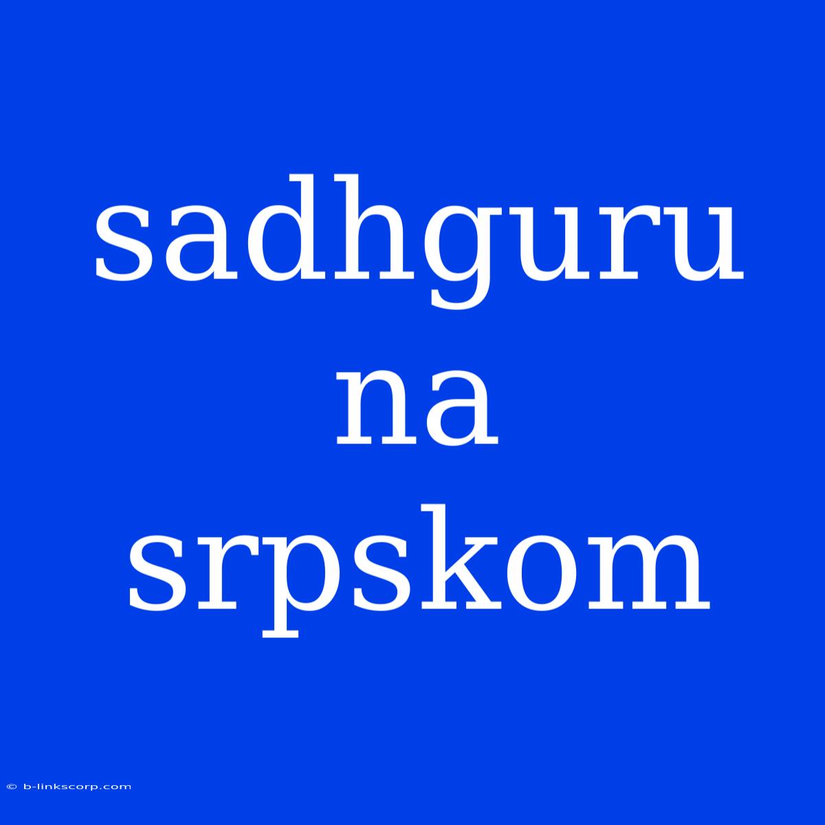 Sadhguru Na Srpskom