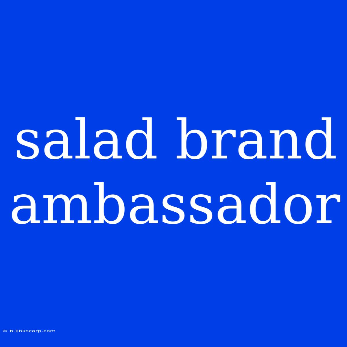 Salad Brand Ambassador