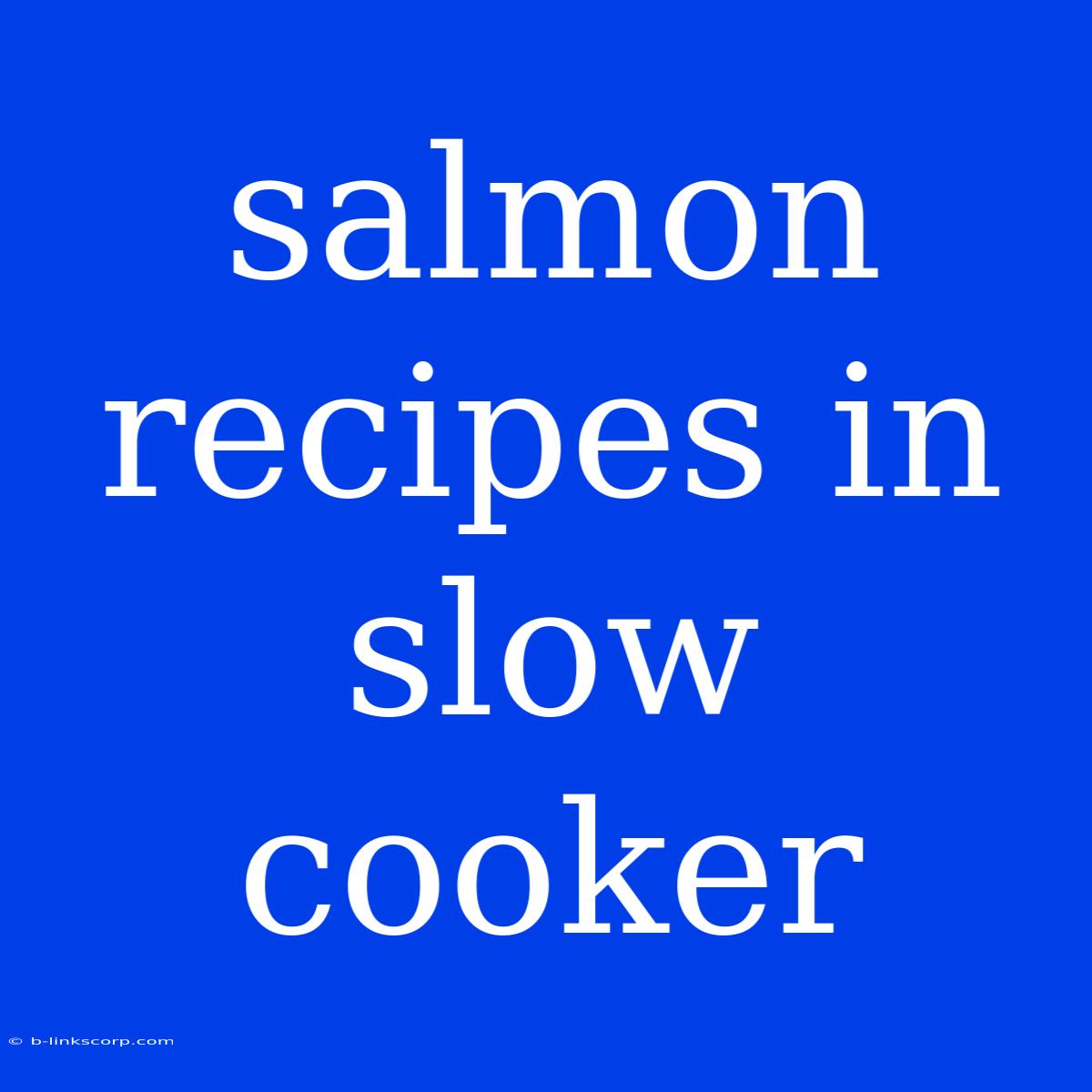 Salmon Recipes In Slow Cooker