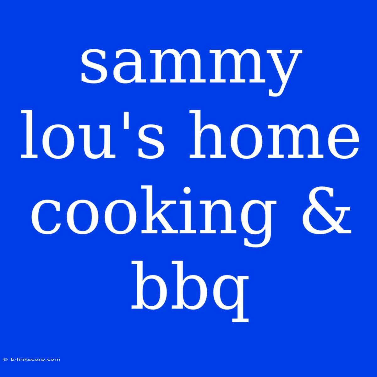 Sammy Lou's Home Cooking & Bbq