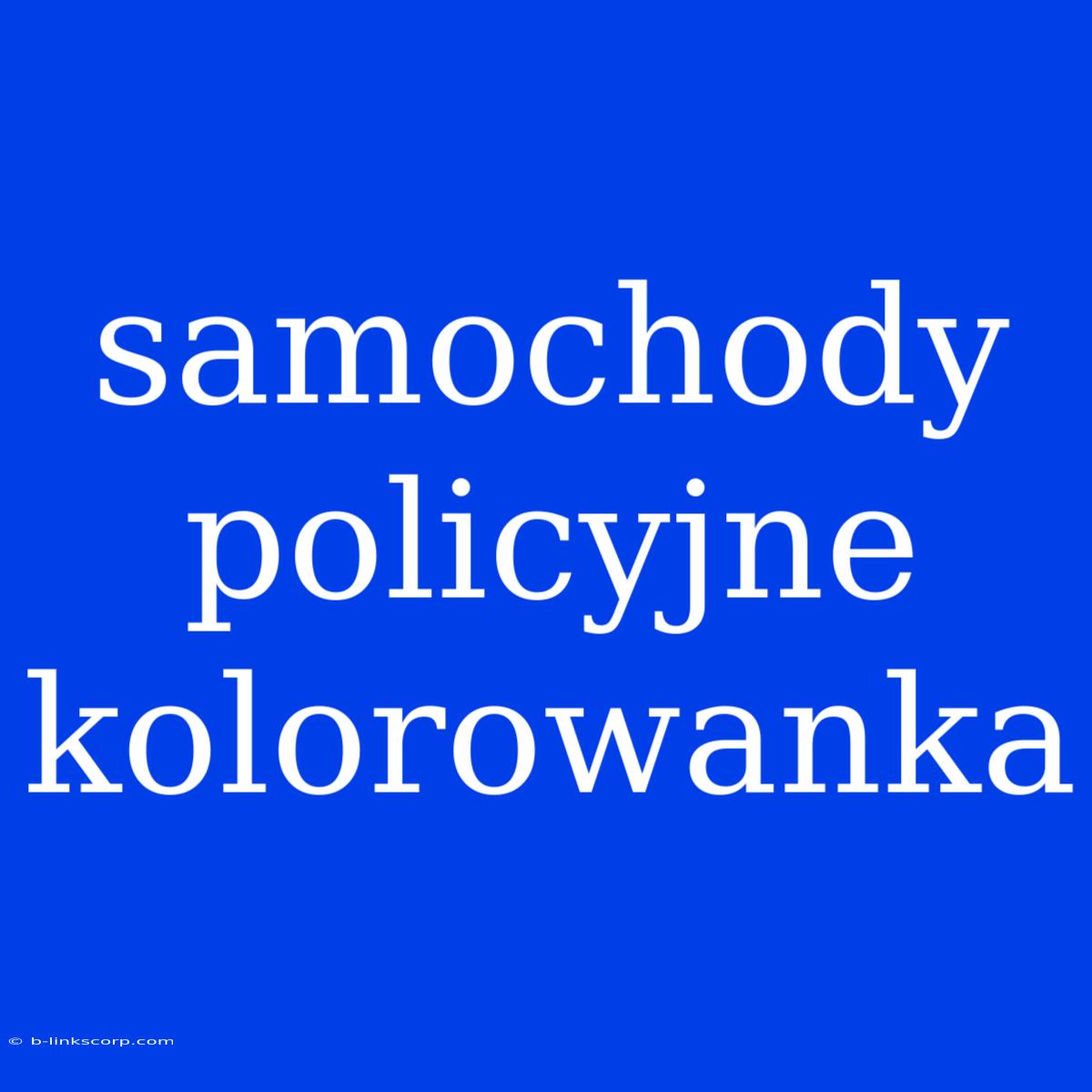 Samochody Policyjne Kolorowanka