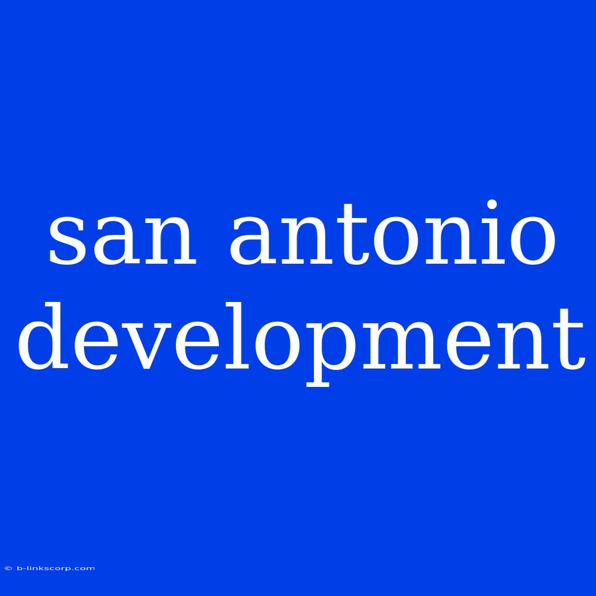 San Antonio Development