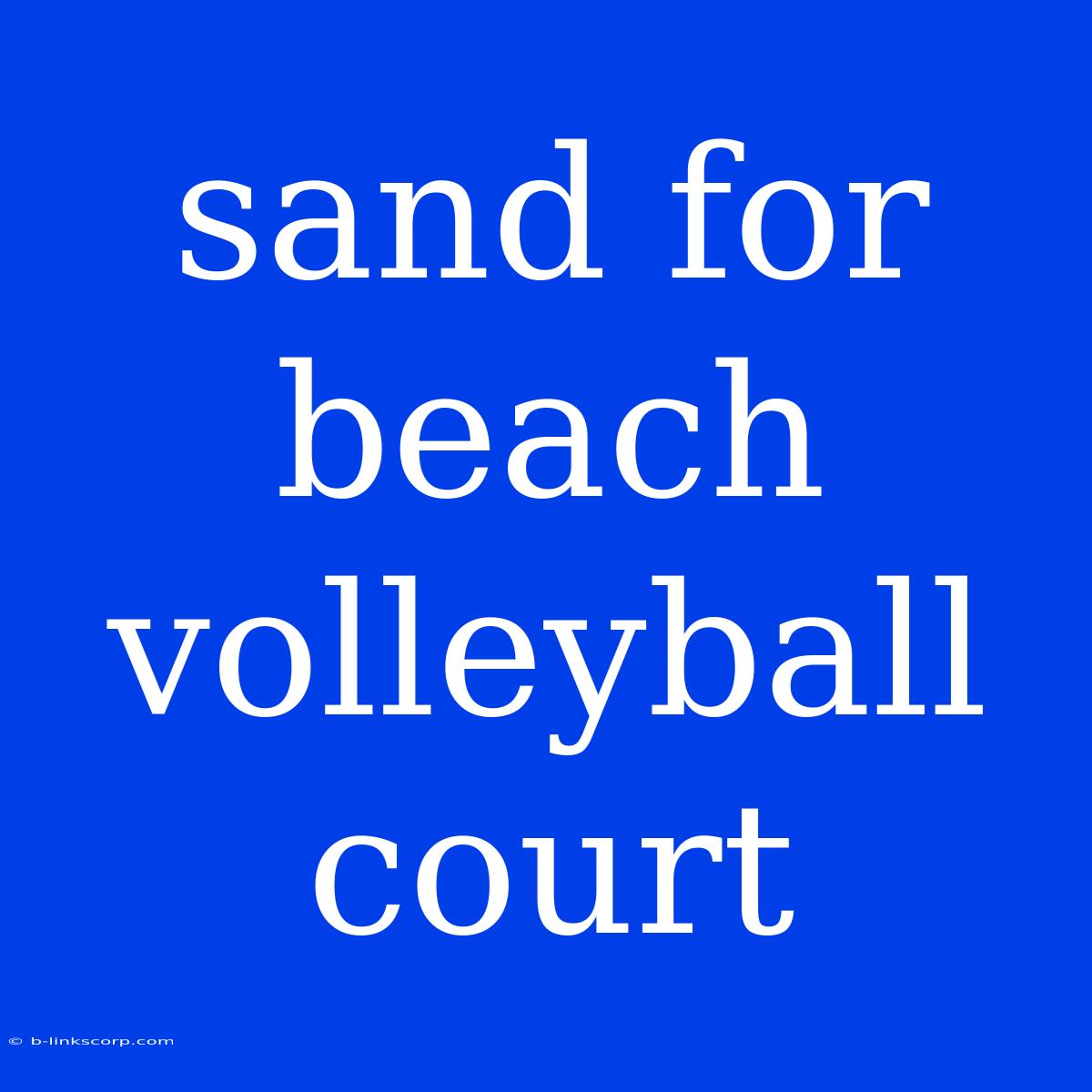 Sand For Beach Volleyball Court