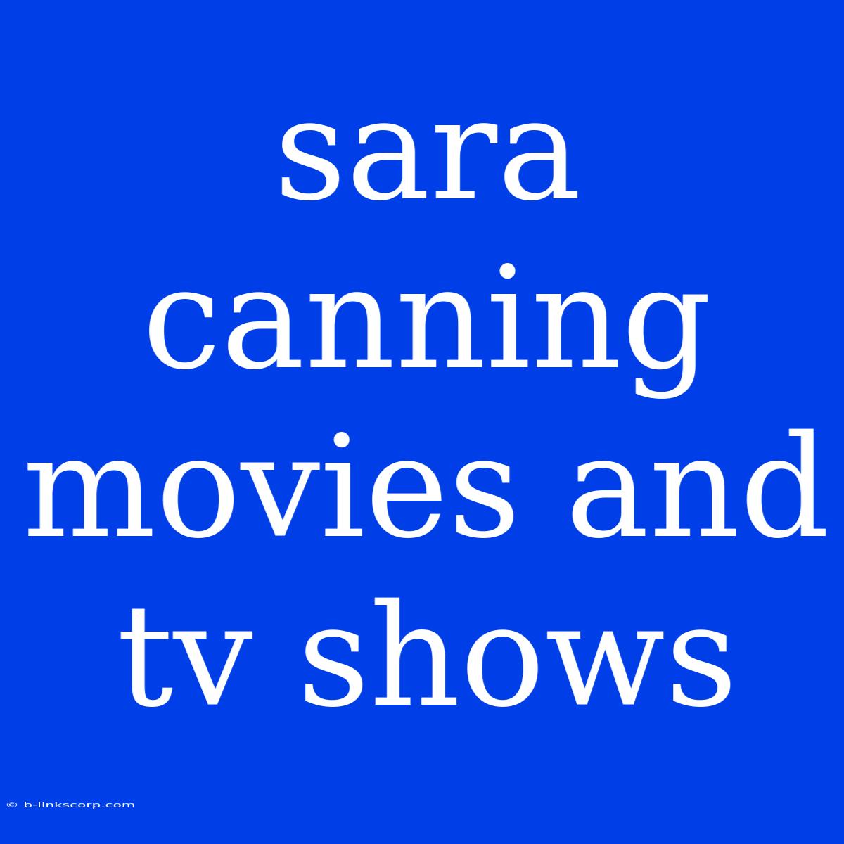 Sara Canning Movies And Tv Shows