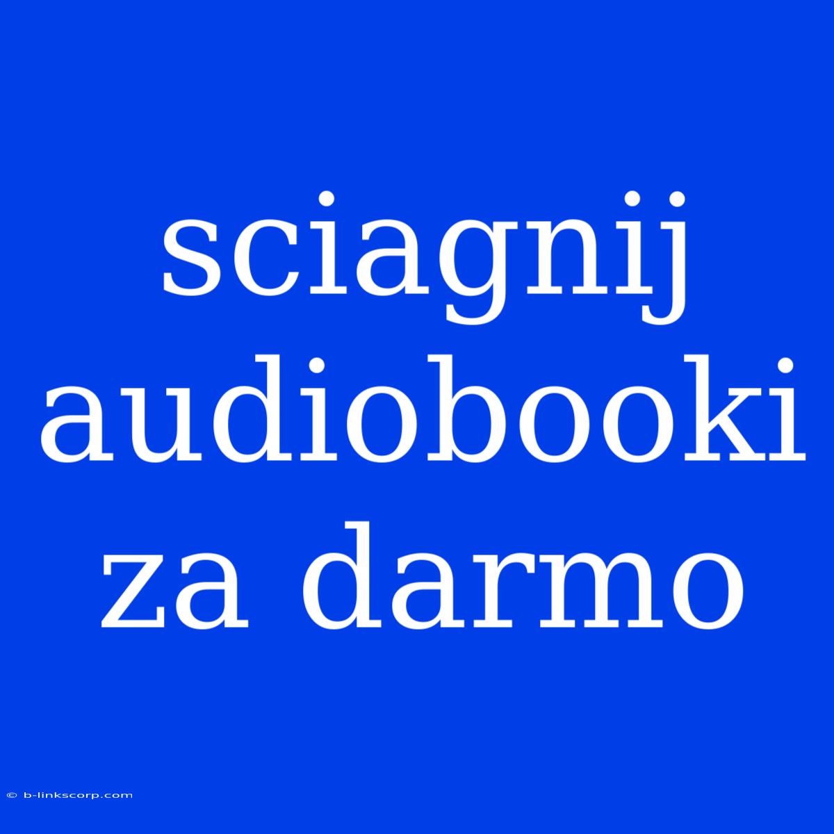 Sciagnij Audiobooki Za Darmo