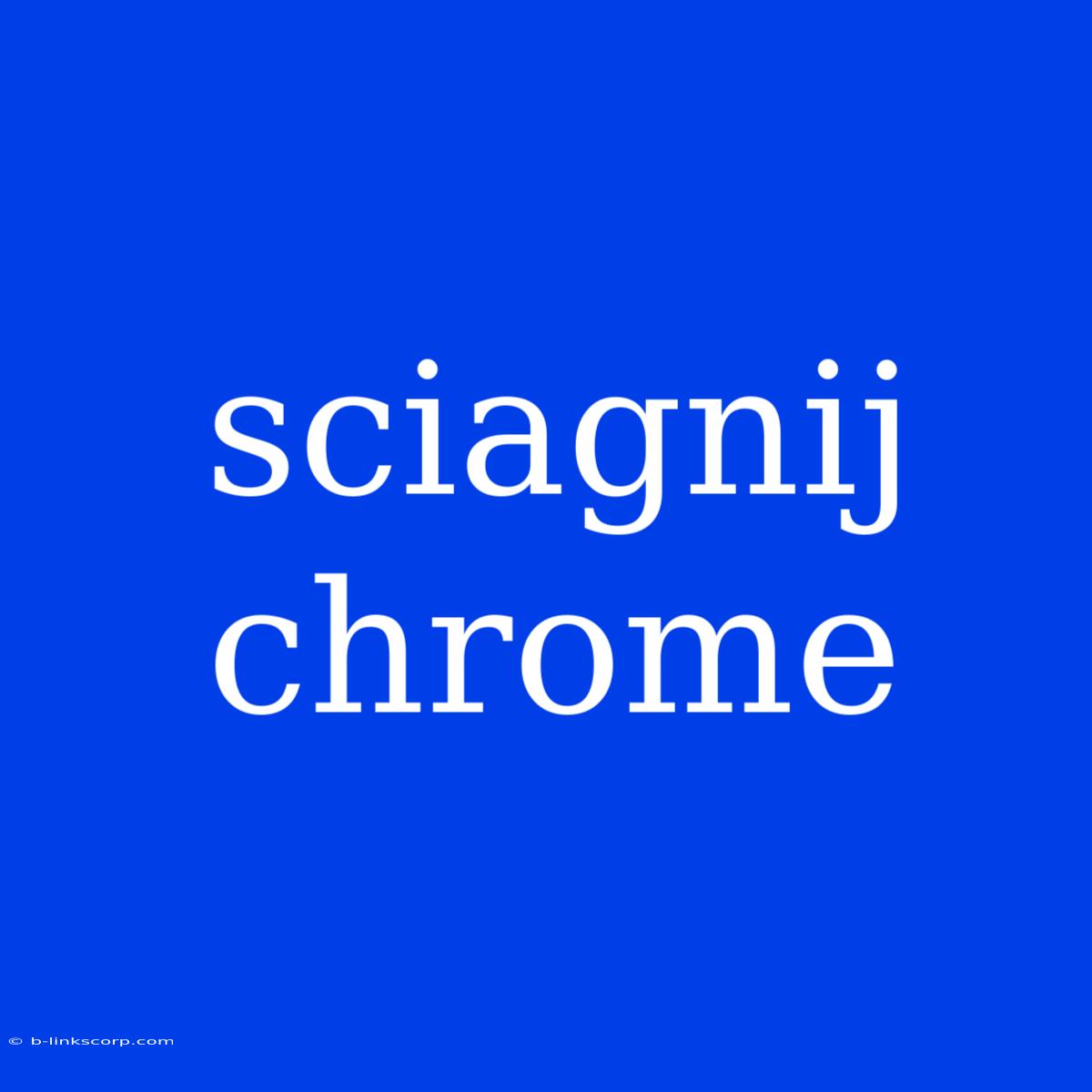 Sciagnij Chrome