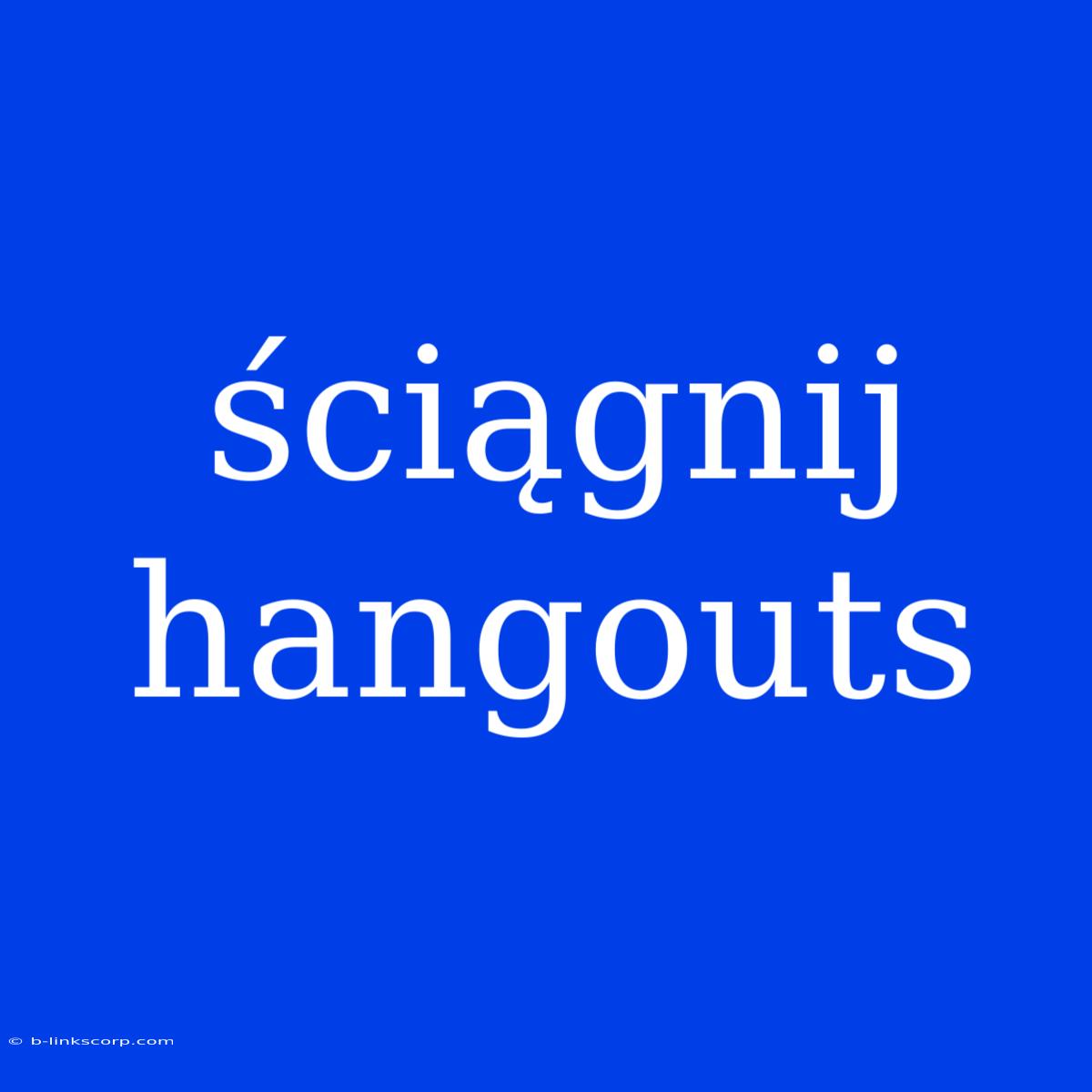 Ściągnij Hangouts