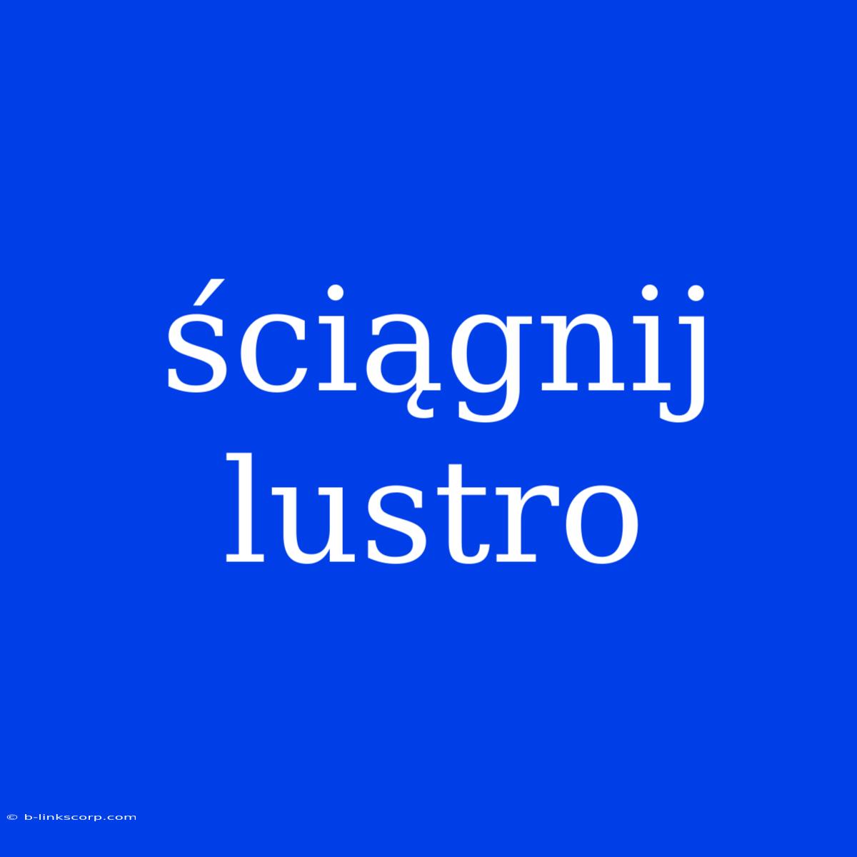 Ściągnij Lustro