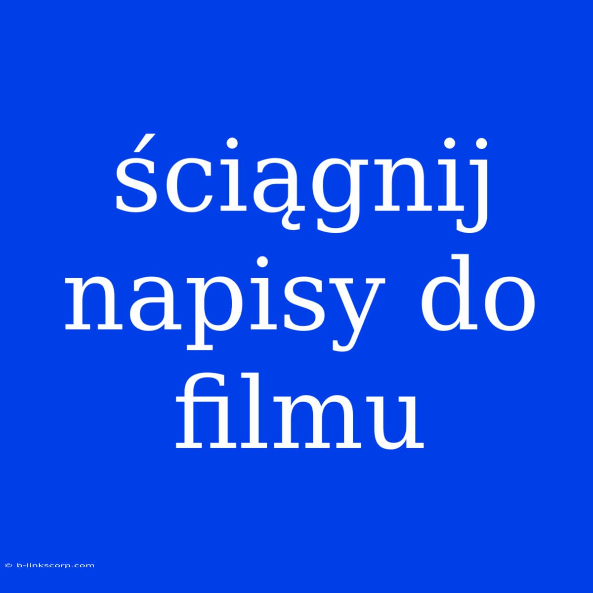 Ściągnij Napisy Do Filmu