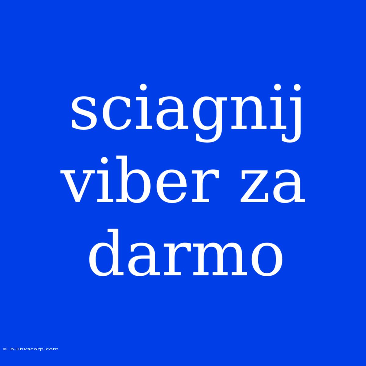 Sciagnij Viber Za Darmo