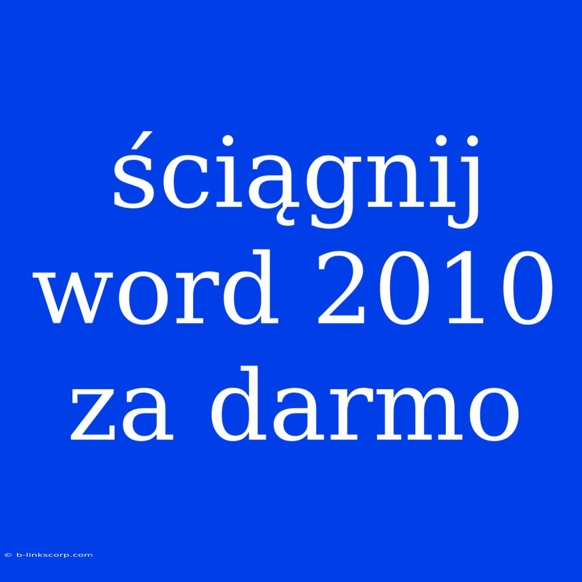 Ściągnij Word 2010 Za Darmo