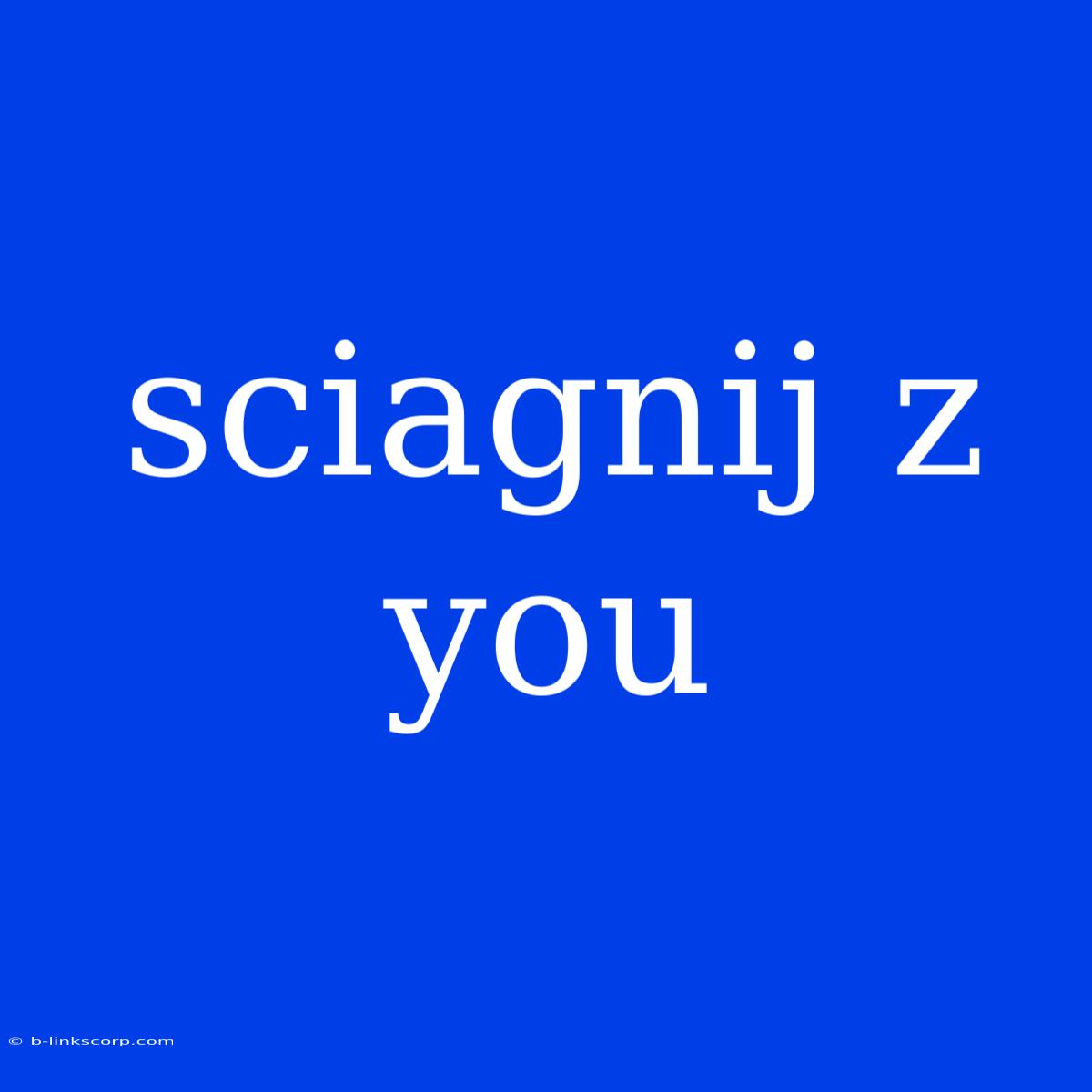 Sciagnij Z You