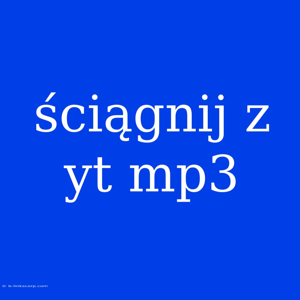 Ściągnij Z Yt Mp3