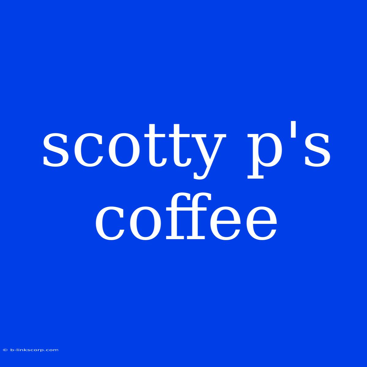 Scotty P's Coffee