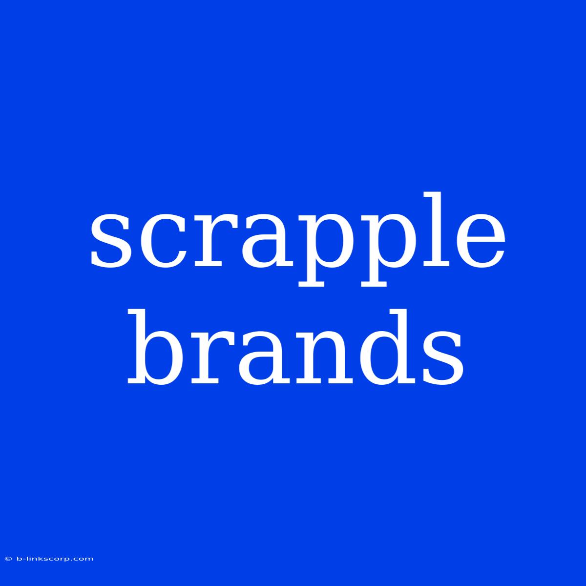 Scrapple Brands