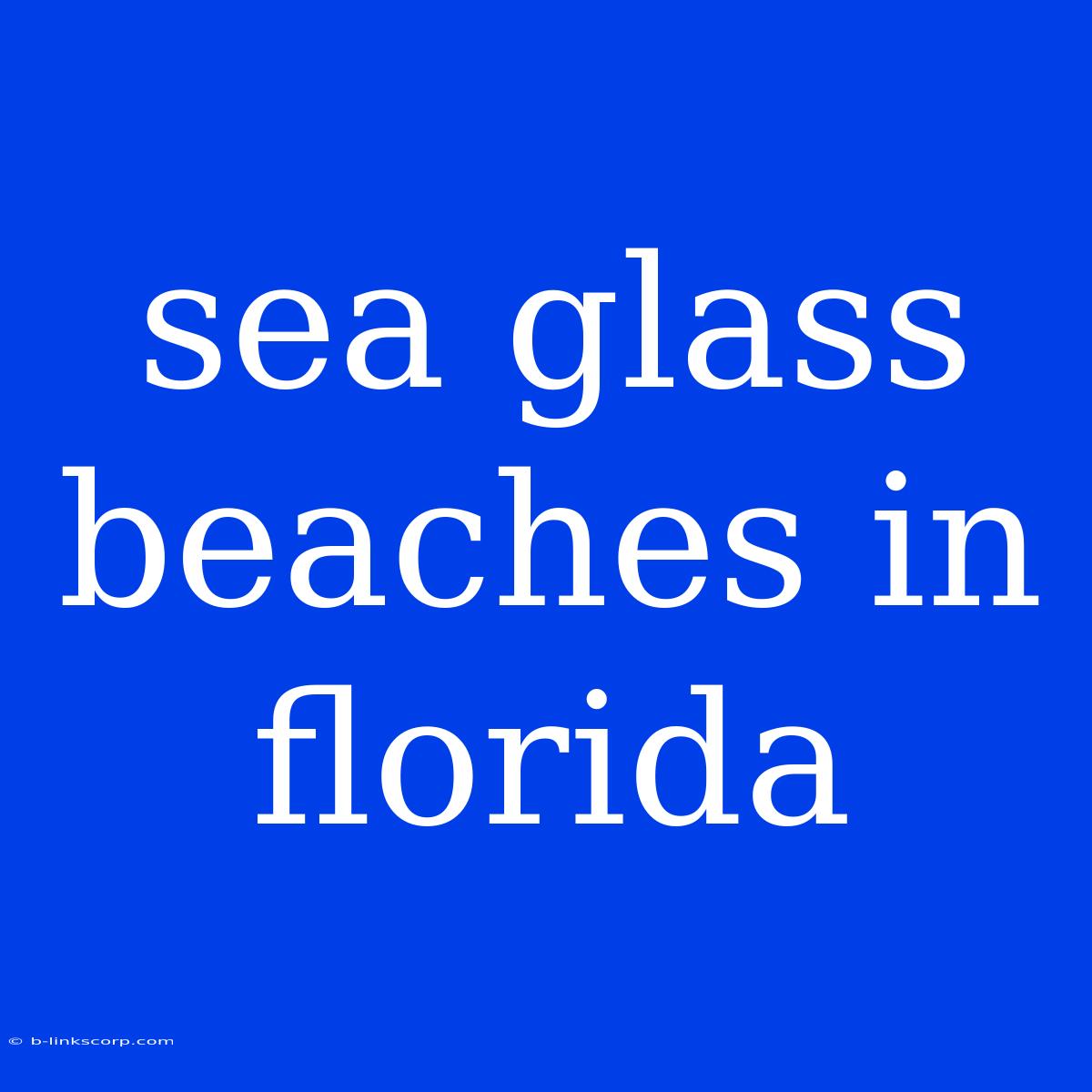 Sea Glass Beaches In Florida