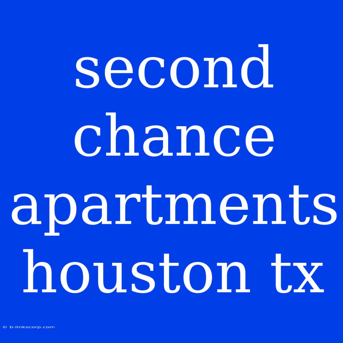 Second Chance Apartments Houston Tx