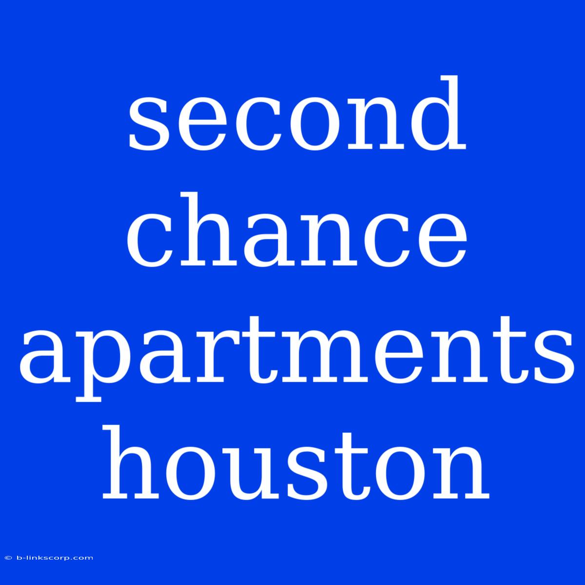 Second Chance Apartments Houston