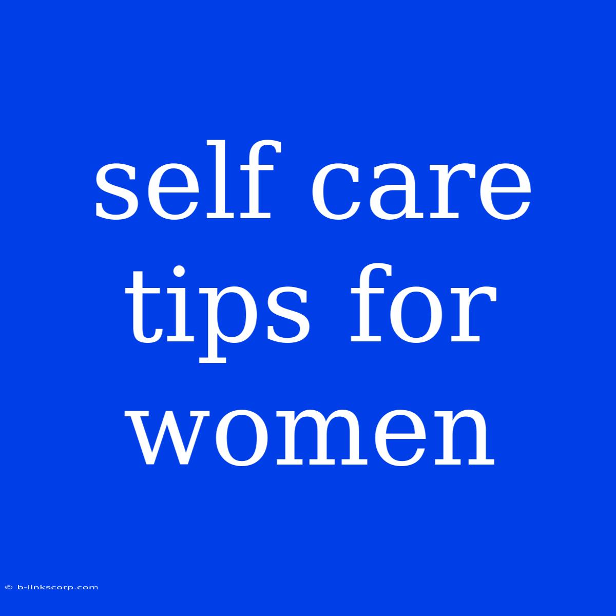 Self Care Tips For Women