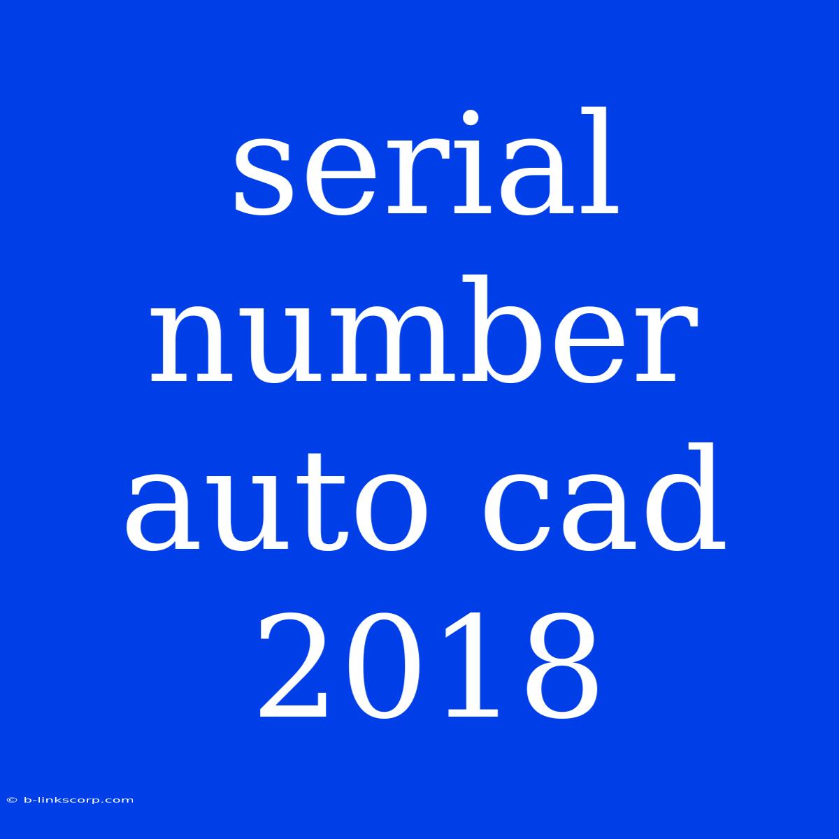 Serial Number Auto Cad 2018