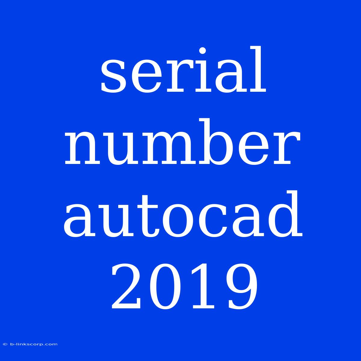 Serial Number Autocad 2019