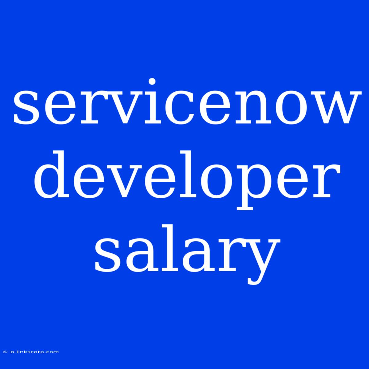 Servicenow Developer Salary