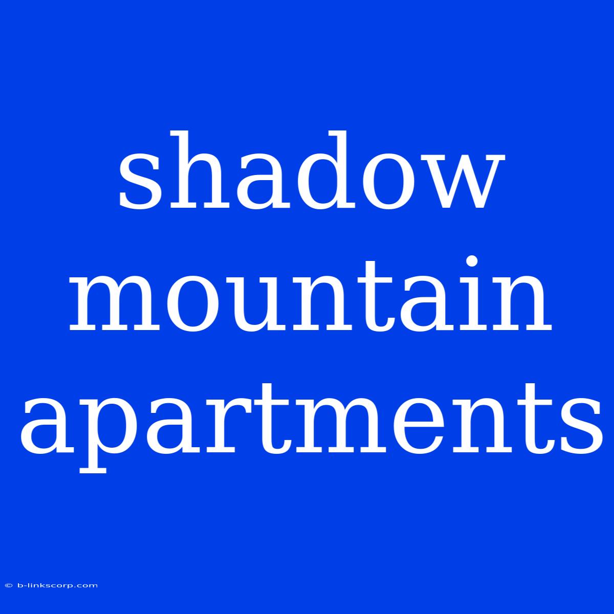 Shadow Mountain Apartments