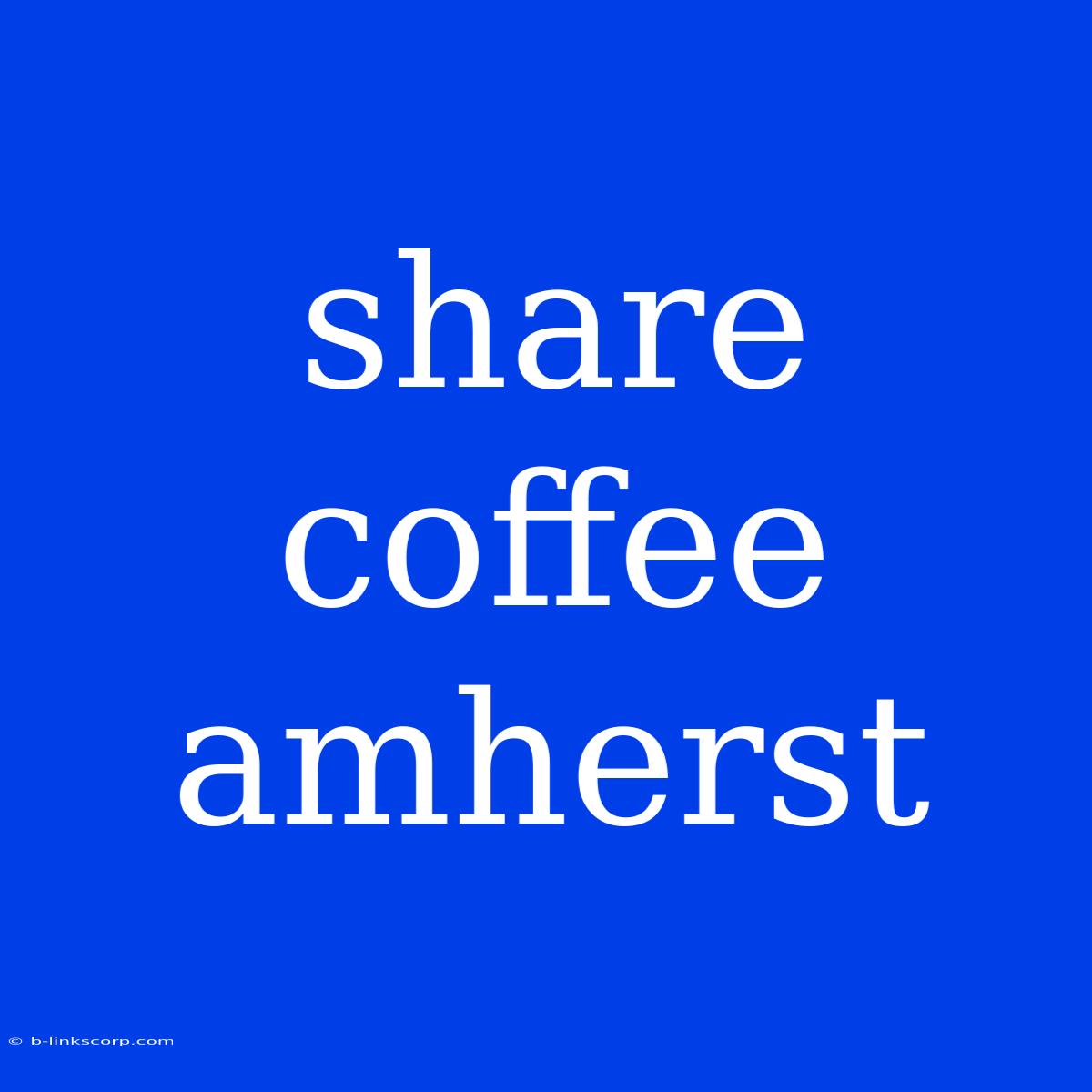 Share Coffee Amherst