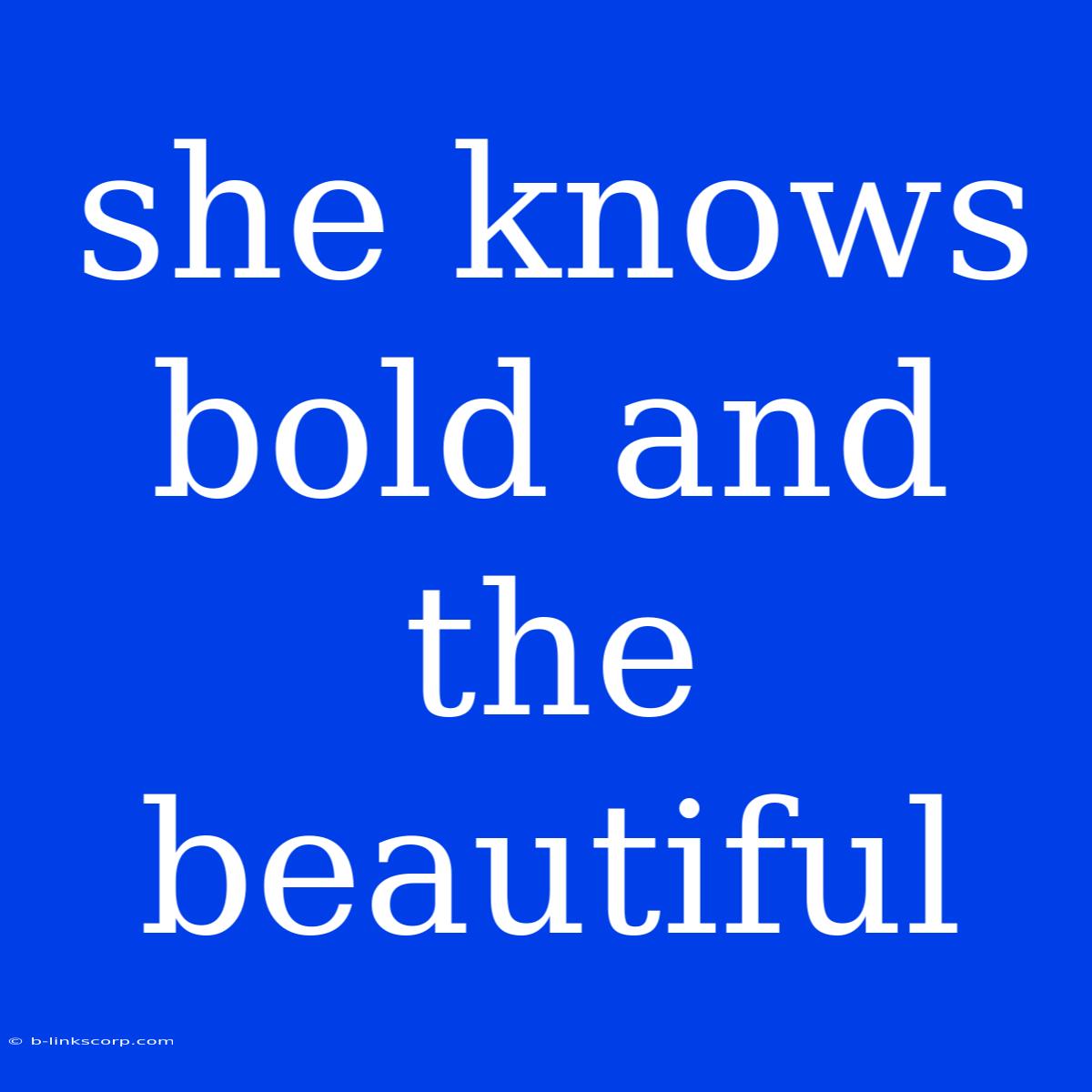 She Knows Bold And The Beautiful